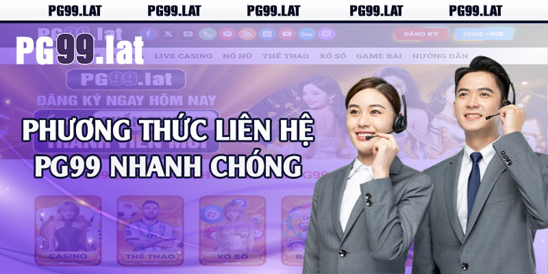 Phương thức liên hệ PG99 nhanh chóng 